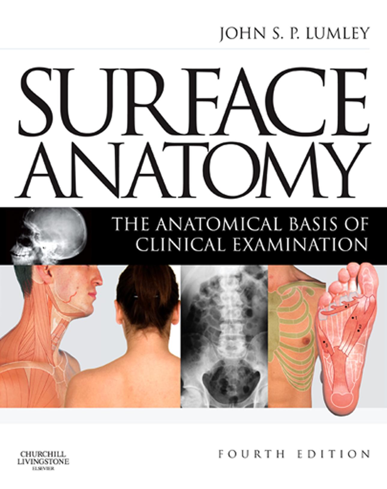 Surface Anatomy: The Anatomical Basis of Clinical Examination by John S. P. Lumley