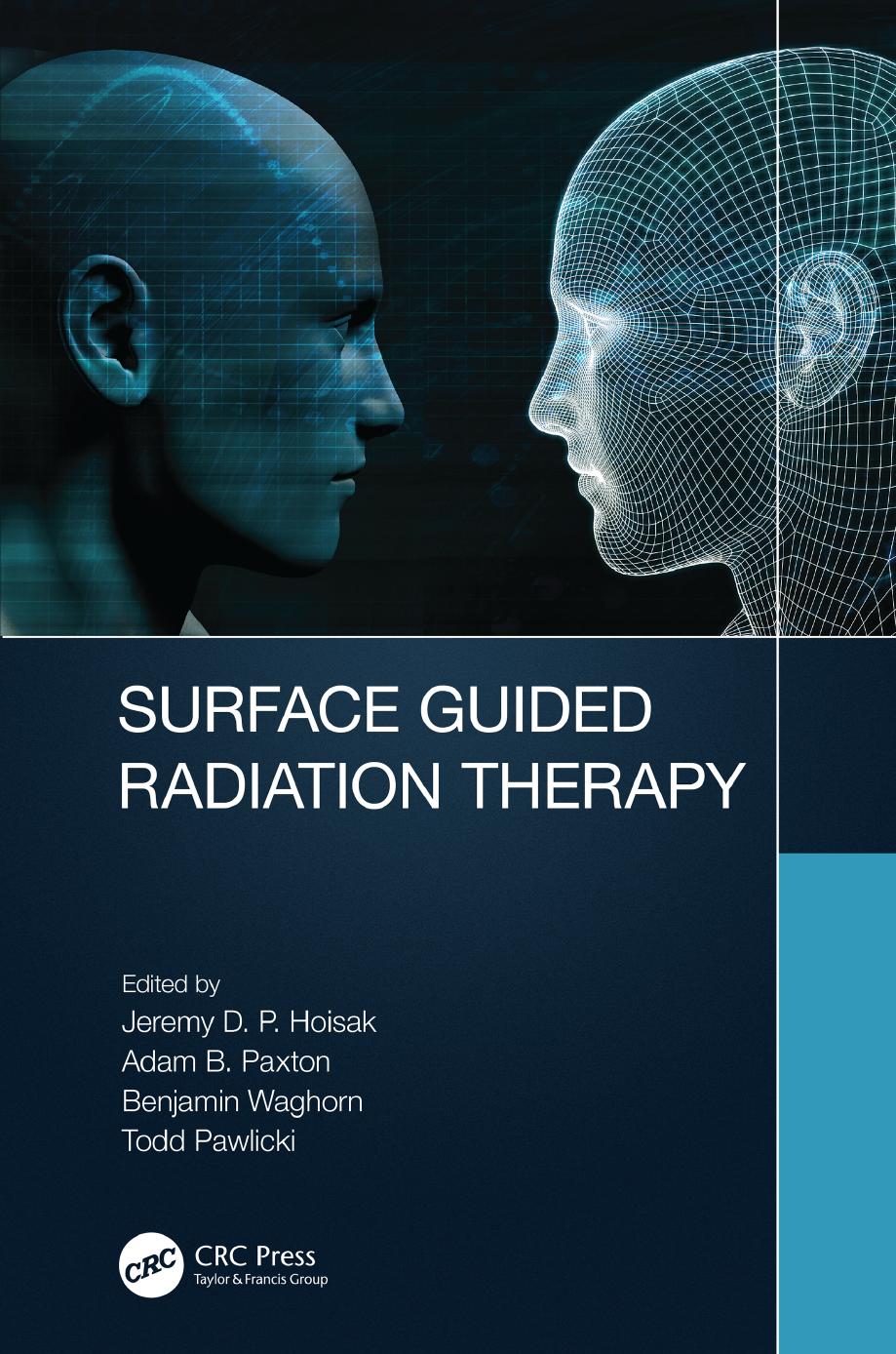 Surface Guided Radiation Therapy by Jeremy D. P. Hoisak & Adam B. Paxton & Benjamin Waghorn and Todd Pawlicki
