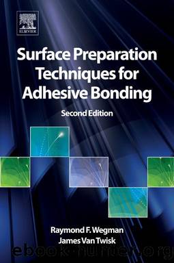 Surface Preparation Techniques for Adhesive Bonding by Wegman Raymond F. Van Twisk James & James Van Twisk