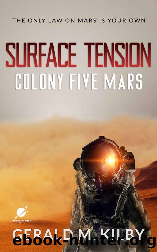 Surface Tension: Colony Five Mars (Colony Mars Book 5) by Gerald M. Kilby
