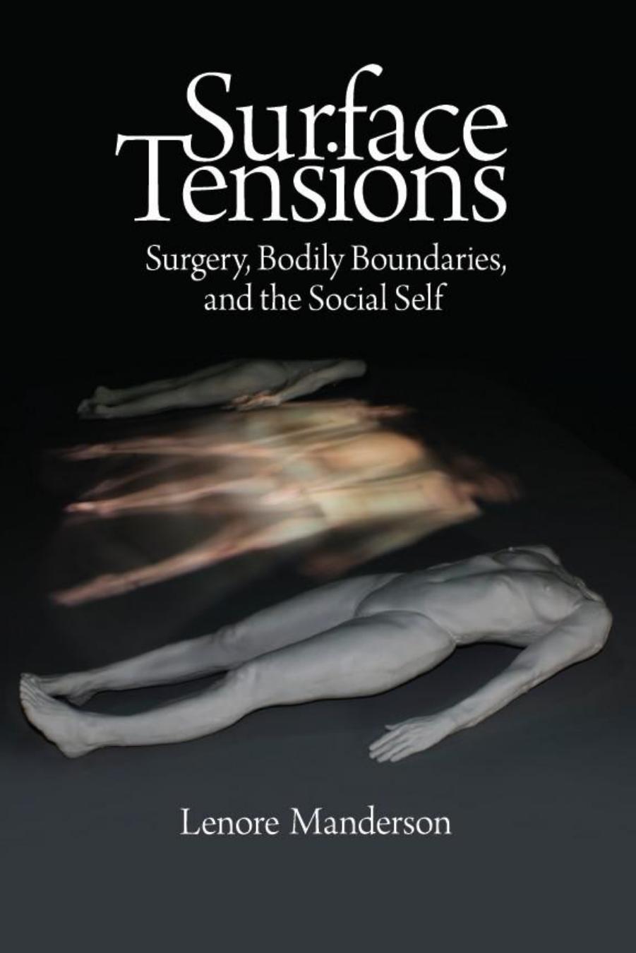Surface Tensions: Surgery, Bodily Boundaries, and the Social Self by Lenore Manderson