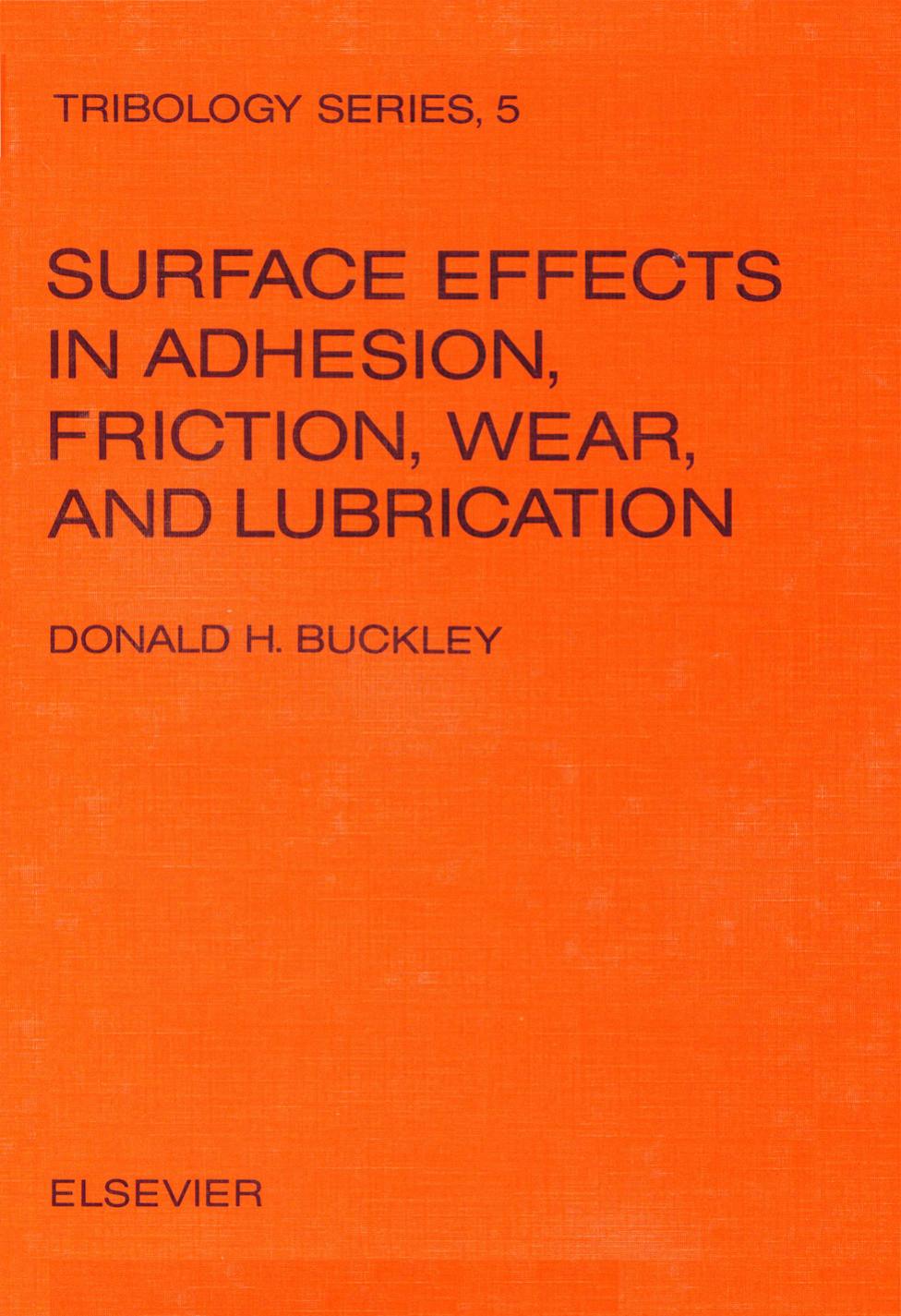 Surface effects in adhesion, friction, wear, and lubrication by Donald H. Buckley (Eds.)