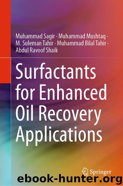 Surfactants for Enhanced Oil Recovery Applications by Muhammad Sagir & Muhammad Mushtaq & M. Suleman Tahir & Muhammad Bilal Tahir & Abdul Ravoof Shaik