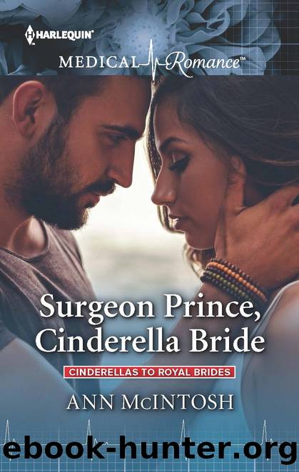 Surgeon Prince, Cinderella Bride--The fairytale royal romance you have to read! by Ann McIntosh