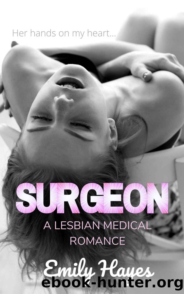 Surgeon: A Lesbian Medical Romance by Emily Hayes