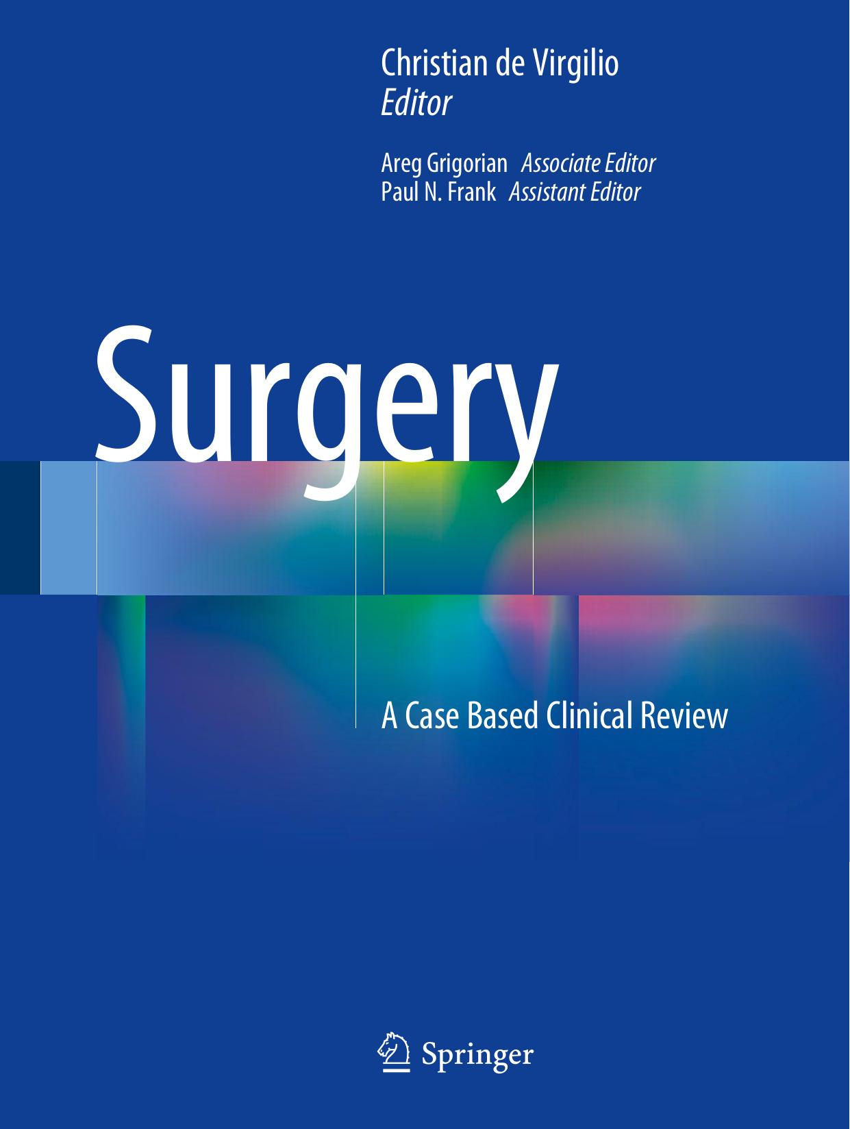 Surgery - a case based clinical review by de Virgilio Christian;Frank Paul N;Grigorian Areg