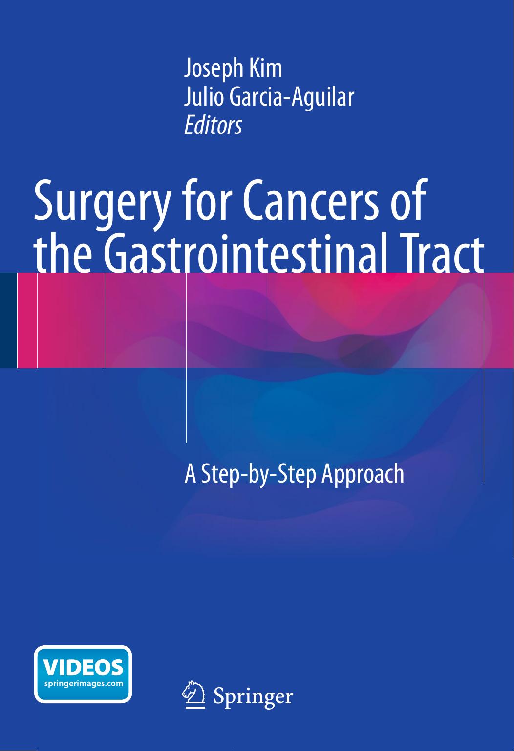 Surgery for Cancers of the Gastrointestinal Tract: A Step-by-Step Approach by Joseph Kim