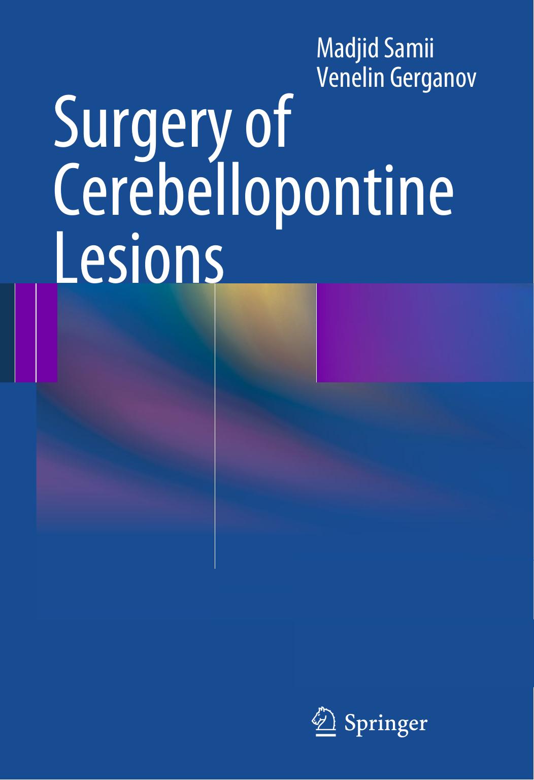 Surgery of Cerebellopontine Lesions by Madjid Samii Venelin Gerganov (auth.)