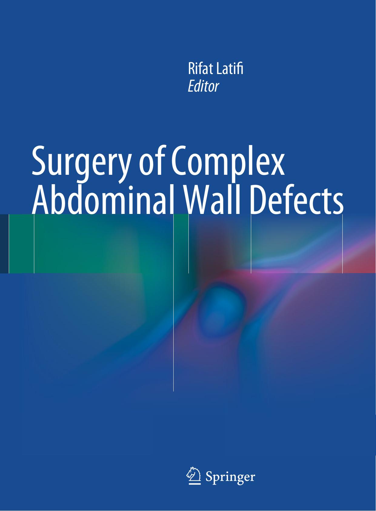 Surgery of Complex Abdominal Wall Defects by Rifat Latifi MD FACS (auth.) Rifat Latifi (eds.)