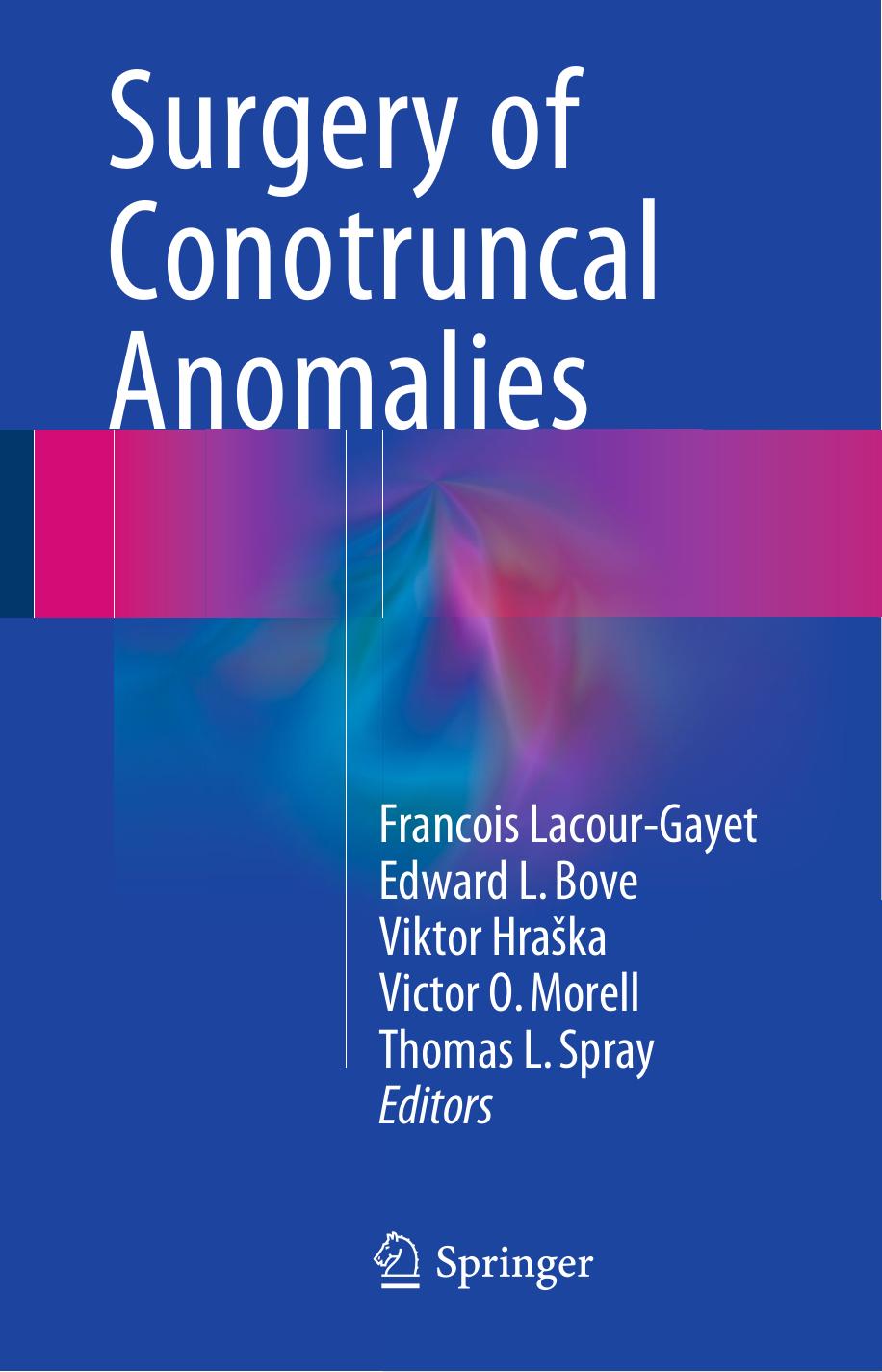Surgery of Conotruncal Anomalies by Francois Lacour-Gayet Edward L. Bove Viktor Hraška Victor O. Morell Thomas L. Spray (eds.)