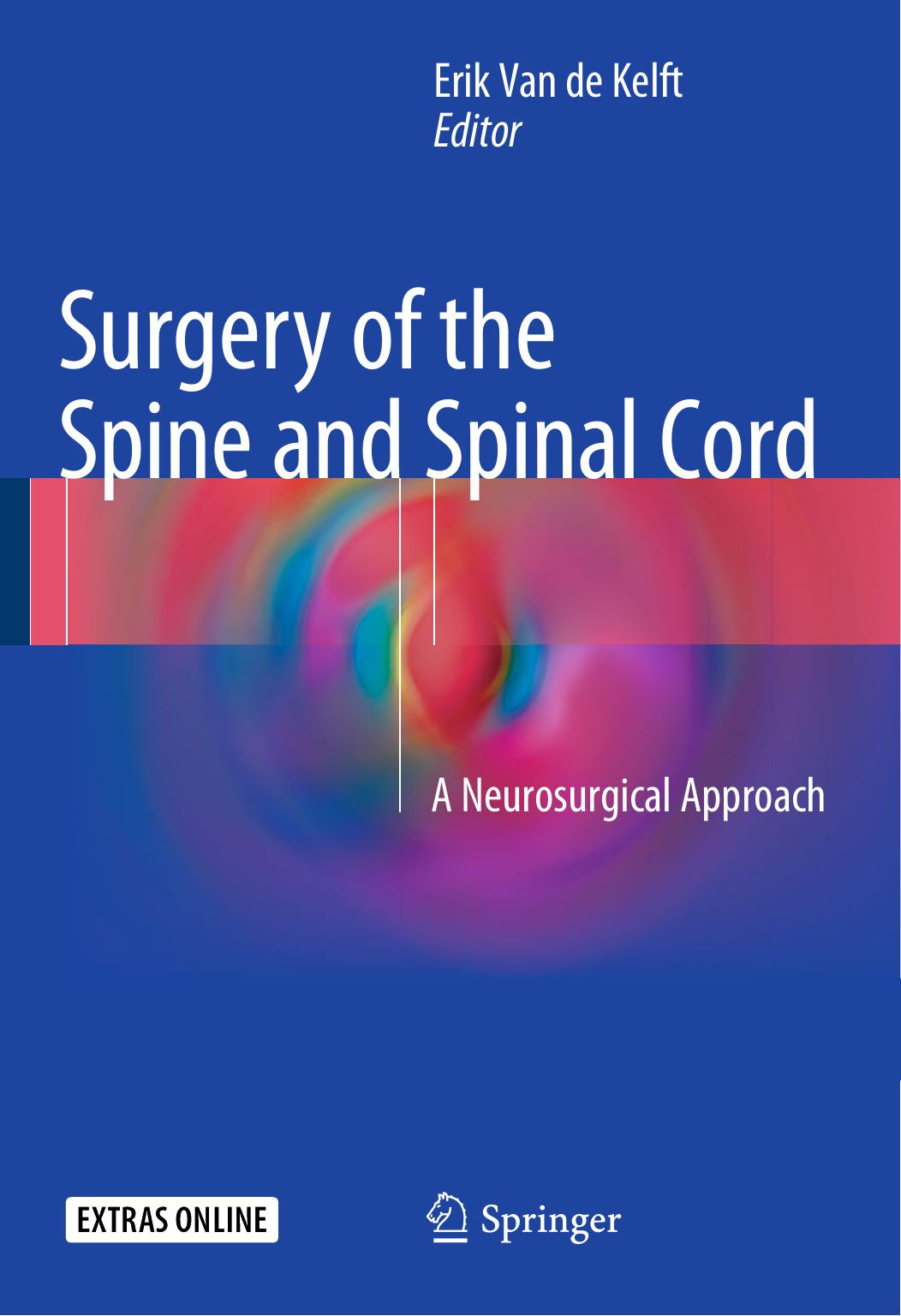 Surgery of the Spine and Spinal Cord: A Neurosurgical Approach by Erik van de Kelft (eds.)