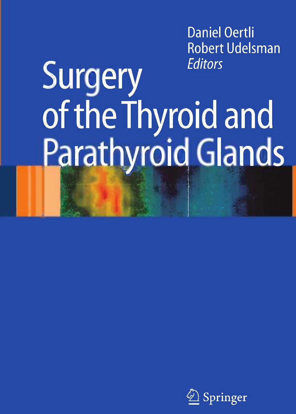 Surgery of the Thyroid and Parathyroid Glands by Hans-Dietrich Röher Klaus-Martin Schulte (auth.) Daniel Oertli Robert Udelsman (eds.)