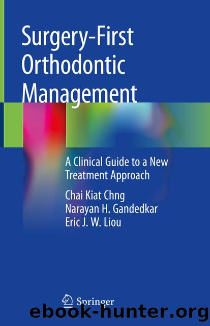 Surgery-First Orthodontic Management by Chai Kiat Chng & Narayan H. Gandedkar & Eric J. W. Liou