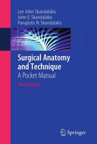 Surgical Anatomy and Technique: A Pocket Manual by Lee J. Skandalakis John E. Skandalakis Panajiotis N. Skandalakis