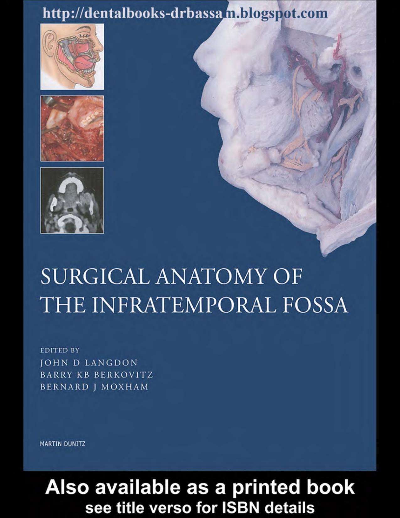 Surgical Anatomy of the Infratemporal Fossa by John D.Langdon Barry K.B.Berkovitz & Bernard J.Moxham
