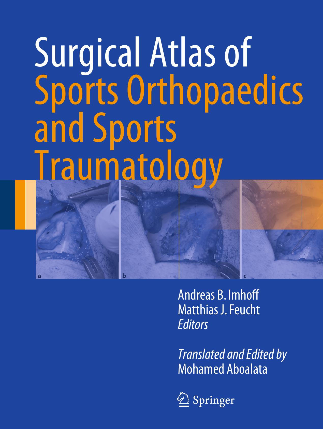 Surgical Atlas of Sports Orthopaedics and Sports Traumatology by Andreas B. Imhoff Matthias J. Feucht (eds.)