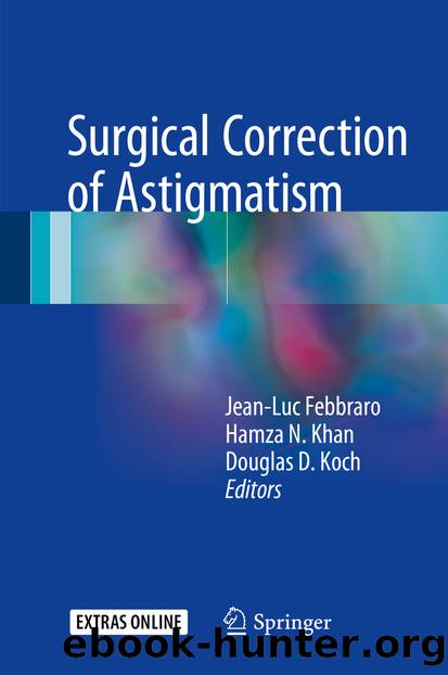 Surgical Correction of Astigmatism by Jean-Luc Febbraro Hamza N. Khan & Douglas D. Koch