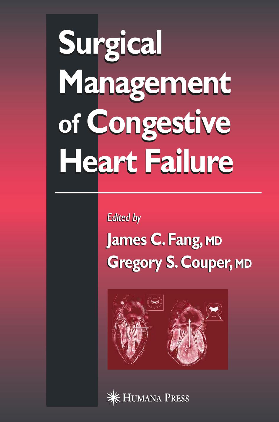 Surgical Management of Congestive Heart Failure by John Adams Jarcho MD James C. Fang MD (auth.) James C. Fang MD Gregory S. Couper MD (eds.)