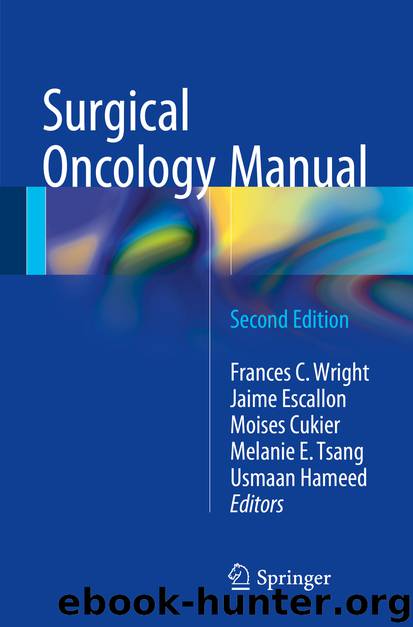 Surgical Oncology Manual by Frances C. Wright Jaime Escallon Moises Cukier Melanie E. Tsang & Usmaan Hameed