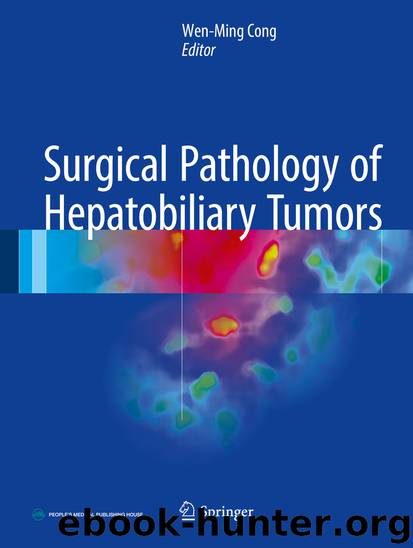 Surgical Pathology of Hepatobiliary Tumors by Wen-Ming Cong