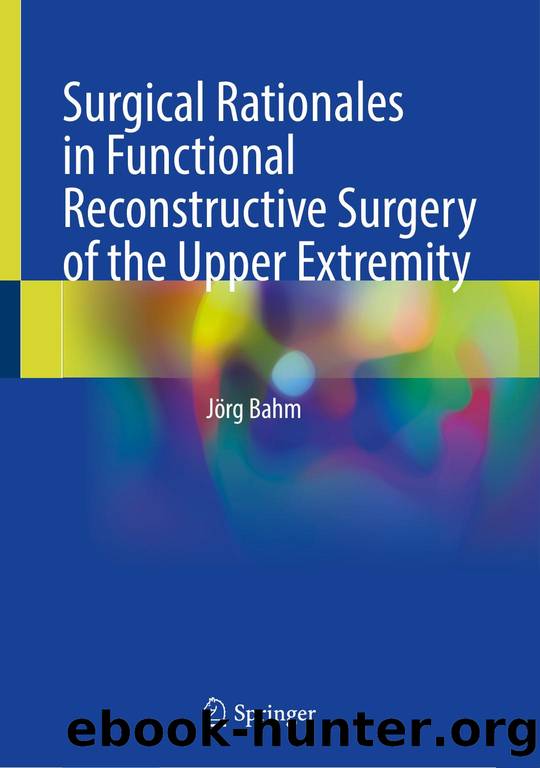 Surgical Rationales in Functional Reconstructive Surgery of the Upper Extremity by Jörg Bahm