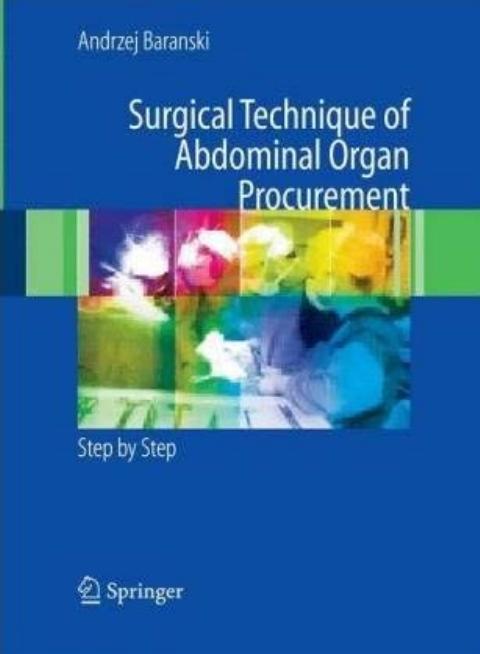 Surgical Technique of the Abdominal Organ Procurement: Step by Step by Baranski A