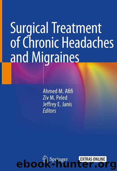 Surgical Treatment of Chronic Headaches and Migraines by Ahmed M. Afifi & Ziv M. Peled & Jeffrey E. Janis