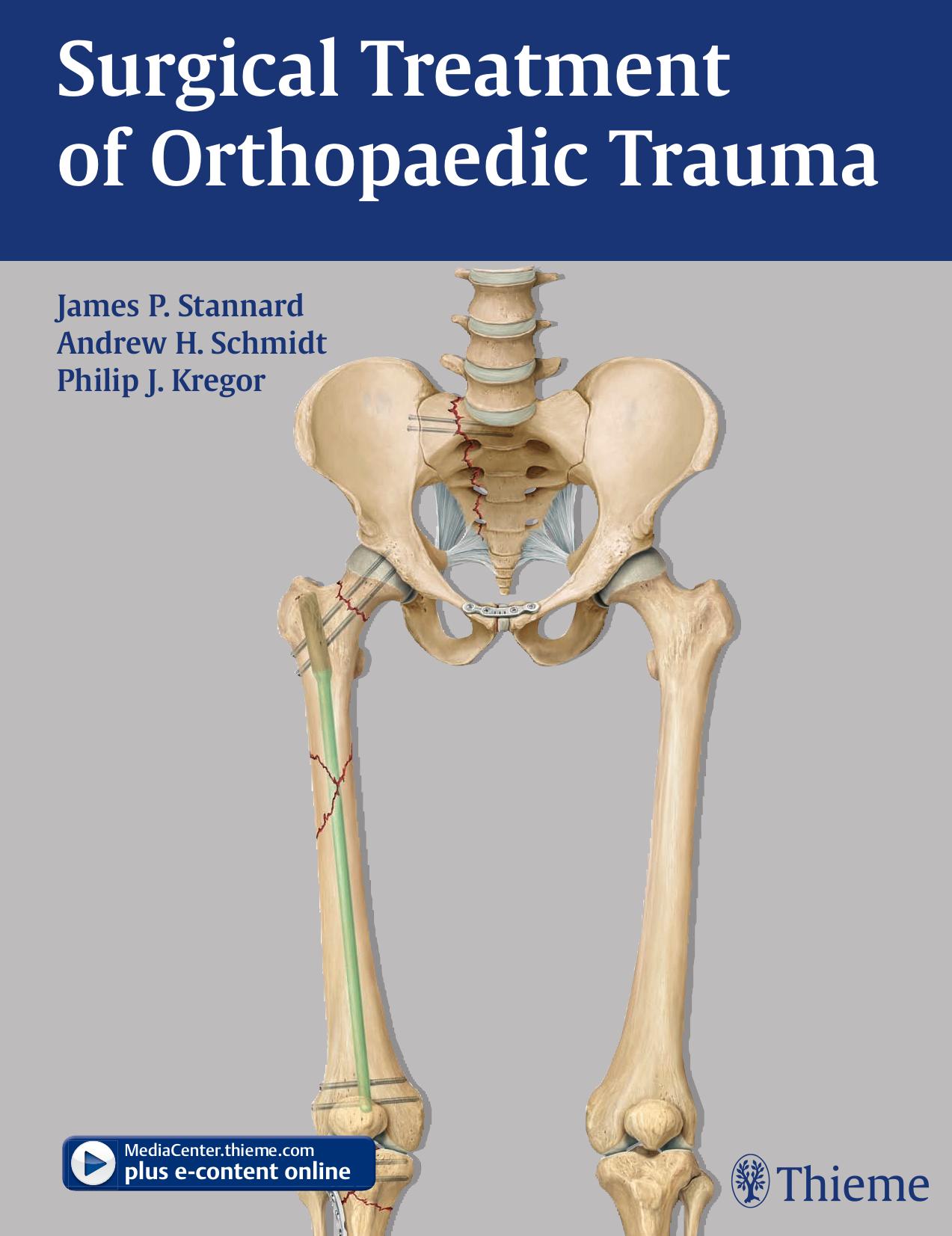 Surgical Treatment of Orthopaedic Trauma by James P. Stannard Andrew H. Schmidt Philip J. Kregor
