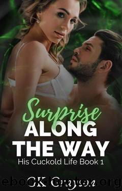 Surprise Along the Way: A Cuckolds Fall to Submission (His Cuckold Life Book 1) by GK Grayson