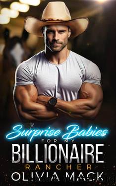 Surprise Babies For My Billionaire Rancher by Mack Olivia