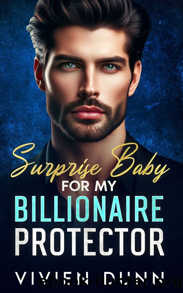 Surprise Baby For My Billionaire Protector: Enemies to Lovers by Vivien Dunn