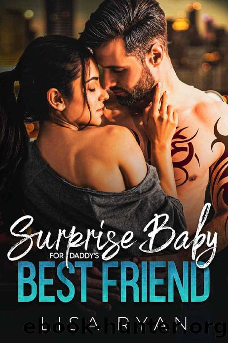 Surprise Baby for Daddyâs Best Friend: A Single Dad Billionaire Romance by Lisa Ryan