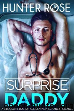 Surprise Daddy: A Billionaire Doctor Accidental Pregnancy Romance by Hunter Rose