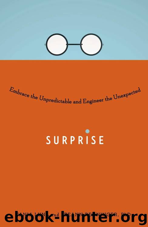 Surprise: Embrace the Unpredictable and Engineer the Unexpected by Lee Ann Renninger PhD
