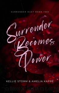 Surrender Becomes Power: A Dark Romance Mafia Love Triangle by Kellie Storm & Amelia Kappe