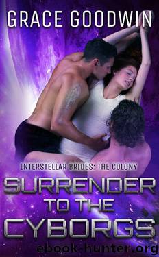 Surrender To The Cyborgs (Interstellar Brides: The Colony Book 1) by Grace Goodwin
