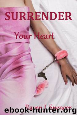Surrender Your Heart by Raven J. Spencer