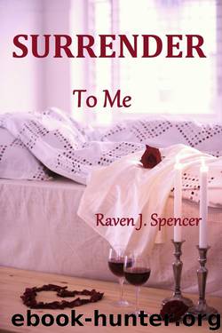 Surrender to Me by Raven J. Spencer