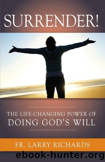 Surrender!: The Life-Changing Power of Doing God's Will by Richards Fr. Larry