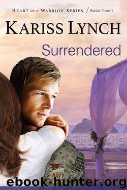 Surrendered (Heart of a Warrior Series Book 3) by Lynch Kariss