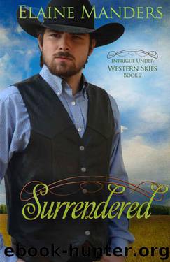 Surrendered (Intrique Under Western Skies Book 2) by Elaine Manders