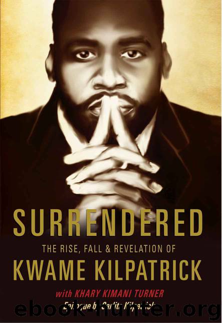 Surrendered: The Rise, Fall & Revolution of Kwame Kilpatrick by Kwame Kilpatrick