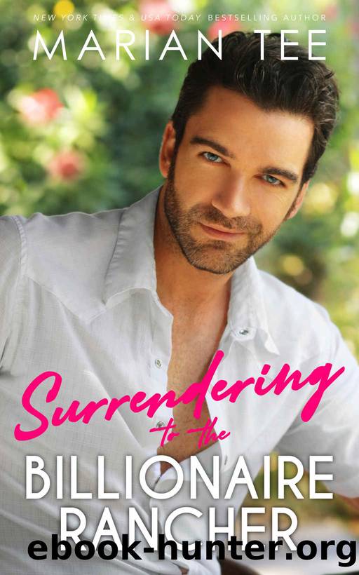 Surrendering to the Billionaire Rancher (Steamy Small Town Romances) by Tee Marian