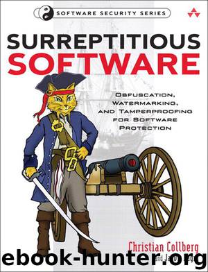 Surreptitious Software: Obfuscation, Watermarking, and Tamperproofing for Software Protection by Nagra Jasvir & Collberg Christian