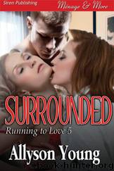 Surrounded [Running to Love 5] (Siren Publishing Ménage and More) by Allyson Young