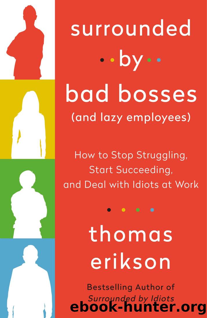 Surrounded by Bad Bosses (And Lazy Employees): How to Stop Struggling, Start Succeeding, and Deal With Idiots at Work by Thomas Erikson