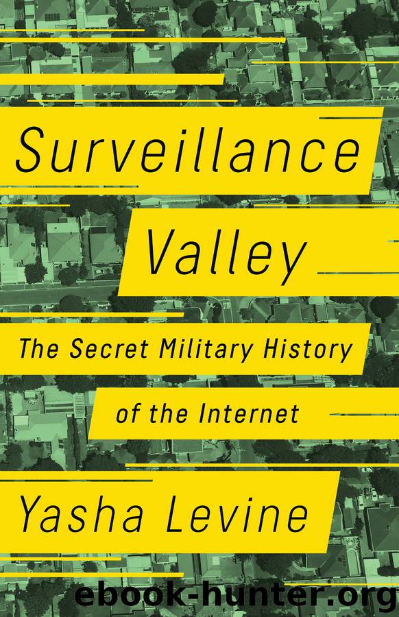 Surveillance Valley: The Rise of the Military-Digital Complex by Yasha Levine