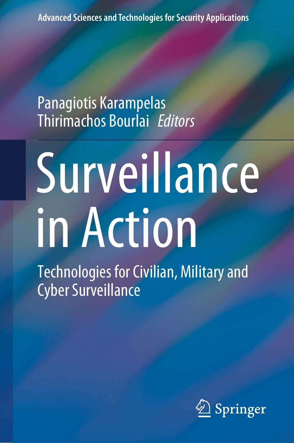 Surveillance in Action: Technologies for Civilian, Military and Cyber Surveillance by Panagiotis Karampelas Thirimachos Bourlai (eds.)