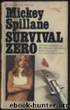 Survival ... Zero! by Mickey Spillane