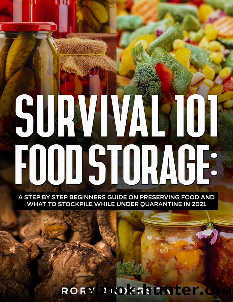 Survival 101 Food Storage: A Step by Step Beginners Guide on Preserving Food and What to Stockpile While Under Quarantine in 2021 by Rory Anderson